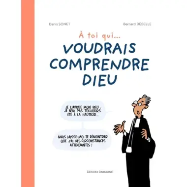 A toi qui ... voudrais comprendre Dieu