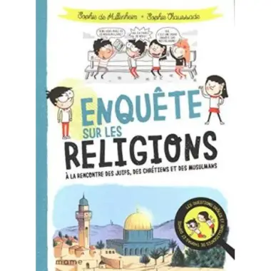 Enquête sur les religions - A la rencontre des juifs, des chrétiens et des musulmans