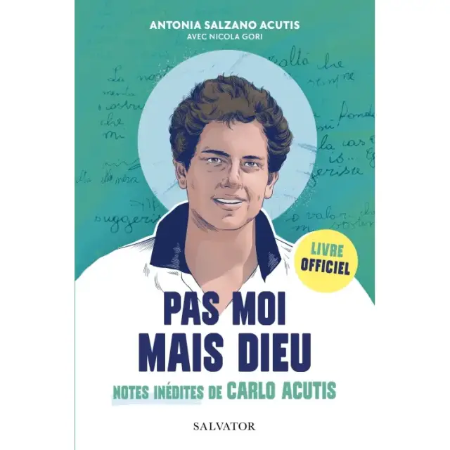 Pas moi mais Dieu - Notes inédites de Carlo Acutis