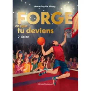 Forge ce que tu deviens - Tome 2 - Soline