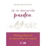 Je Te Demande Pardon - Petit Guide Pour Se Reconcilier En Couple