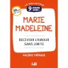9 jours avec... Marie Madeleine - Recevoir l'amour sans limite