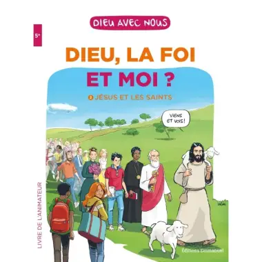 Dieu avec nous - Dieu, la foi et moi ? - Jésus et les saints - Livre animateur