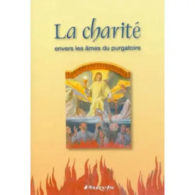 La charité envers les âmes du purgatoire - Moyen efficace de salut