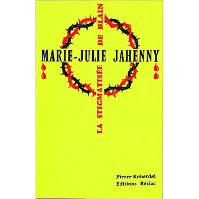 Marie-Julie Jahenny - La stigmatisée de Blain