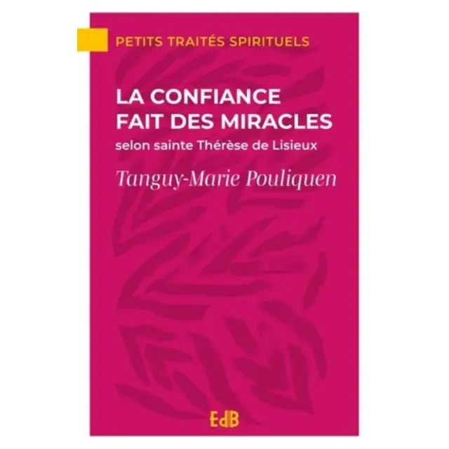 La confiance fait des miracles selon sainte Thérèse de Lisieux