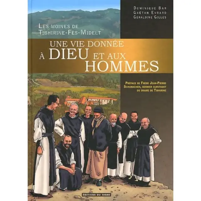 Moines de tibhirine : une vie donnée à dieu et aux