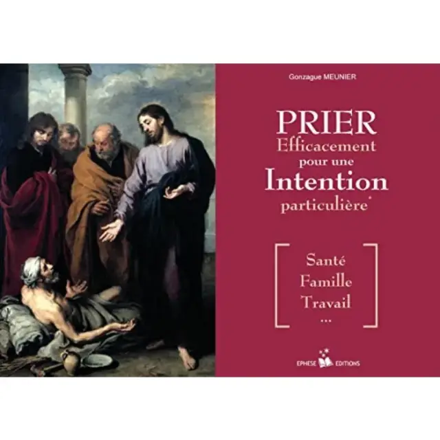 Prier Efficacement Pour Une Intention Particuliere (Sante, Famille, Tr