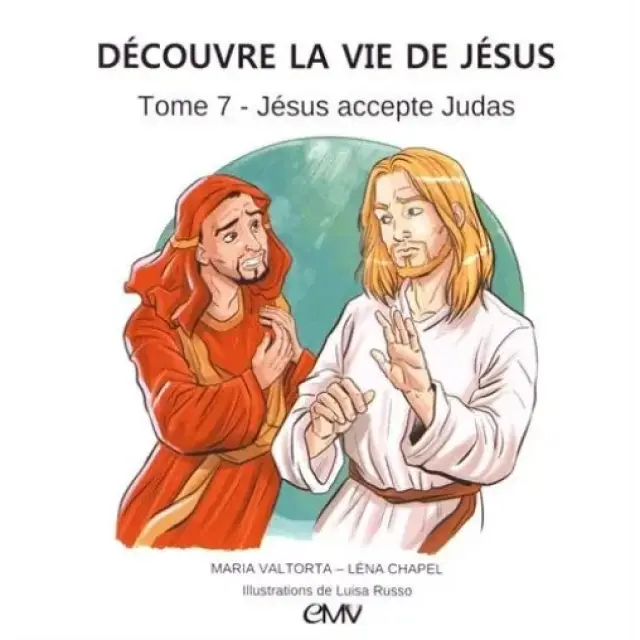 Decouvre La Vie De Jesus, Tome 7 - Jesus Accepte Judas