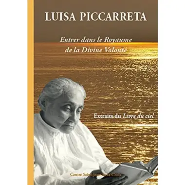 Luisa Piccarreta - Entrer dans le Royaume de la Divine Volonté - Extraits du Livre du ciel - Deuxième édition