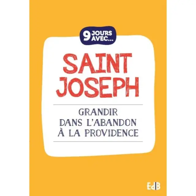 9 jours avec Saint Joseph - Grandir dans l'abandon à la providence