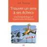 Trouver un sens à ses échecs avec la logothéraphie et la petite voie thérésienne