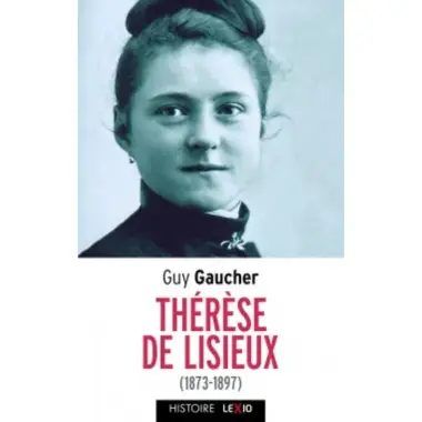 Thérèse De Lisieux (1873 - 1897)