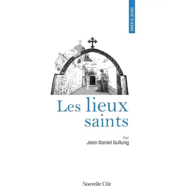 Prier 15 Jours - Les Lieux Saints
