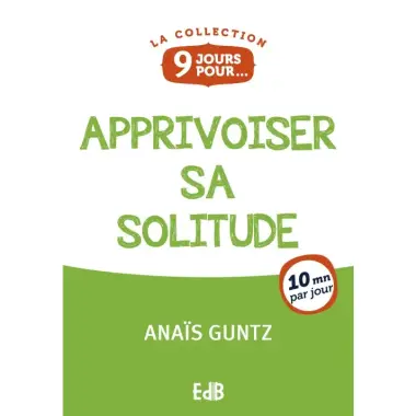 9 jours pour... Apprivoiser sa solitude