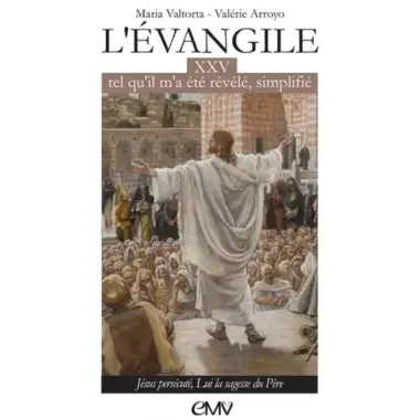 L'évangile tel qu'il m'a été révélé , simplifié - tome 25