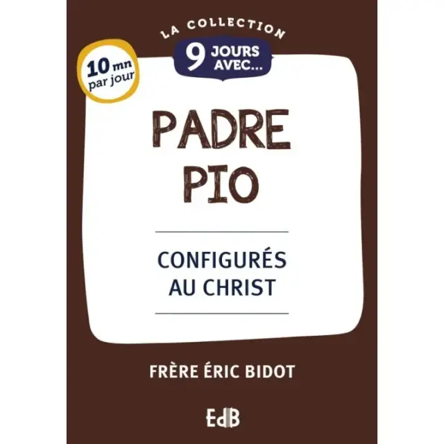 9 jours avec Padre Pio - Configurés au Christ