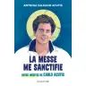 La messe me sanctifie - notes inédites de Carlo Acutis