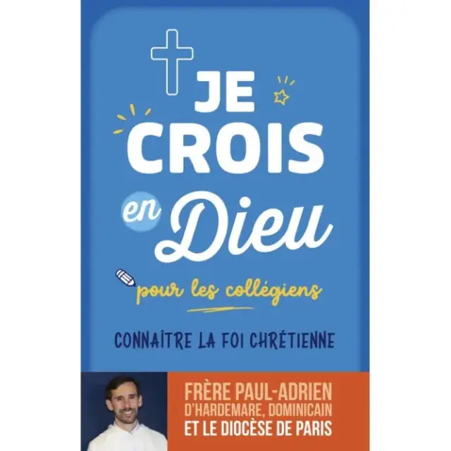 Je crois en Dieu pour les collégiens - Connaître la Foi Chrétienne