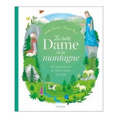 La belle Dame de la montagne - Les apparitions de Notre-Dame du Laus