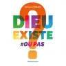 Dieu existe ou pas ?