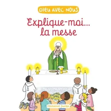 Explique-moi... la messe