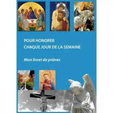 Pour honorer chaque jour de la semaine - Mon livret de prières