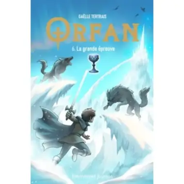 Orfan - Tome 6 - La grande épreuve