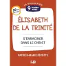 9 jours avec Elisabeth de la Trinité - S'enraciner dans le Christ