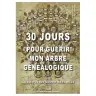 30 jours pour guérir mon arbre généalogique