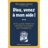 Dieu, venez à mon aide ! - Petit guide spirituel destiné aux âmes qui souffrent