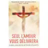 Seul l'Amour vous délivrera - Tome 2
