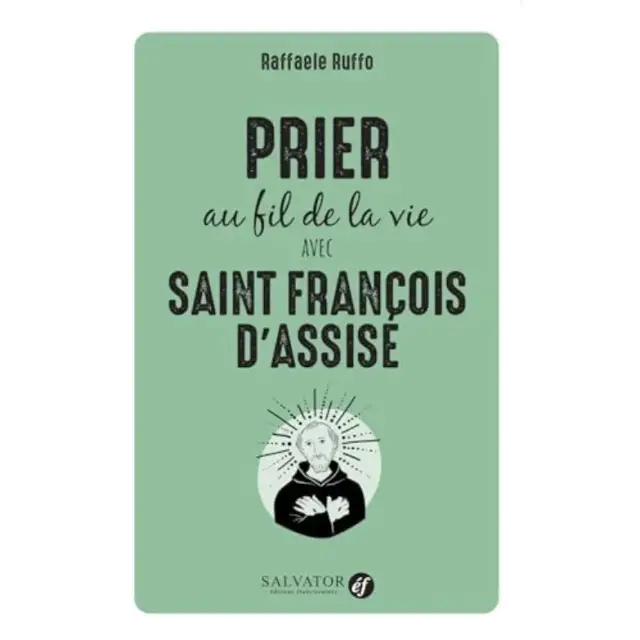 Prier au fil de la vie avec Saint François d'Assise