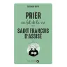 Prier au fil de la vie avec Saint François d'Assise
