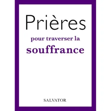 Prières pour traverser la souffrance