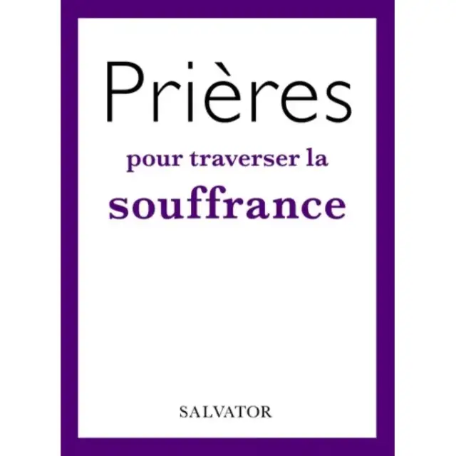 Prières pour traverser la souffrance