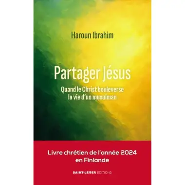 Partager Jésus - Quand le Christ bouleverse la vie d'un musulman