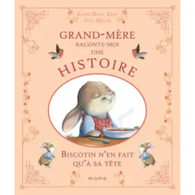 Grand-Mère racontre-moi une histoire - Biscotin n'en fait qu'à sa tête