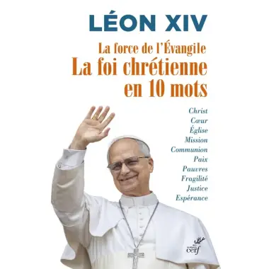 La force de l'Évangile - La foi chrétienne en 10 mots