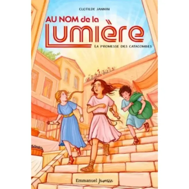 Au nom de la Lumière - Tome 1 - La promesse des catacombes