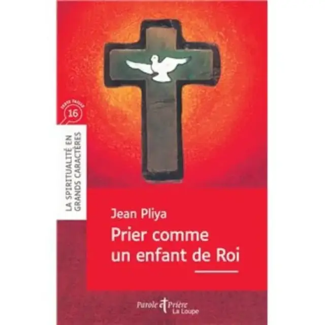 Prier comme un enfant de Roi - Gros caractères