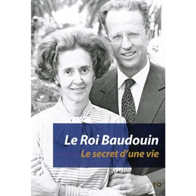 Le Roi Baudouin - Le Secret D'une Vie