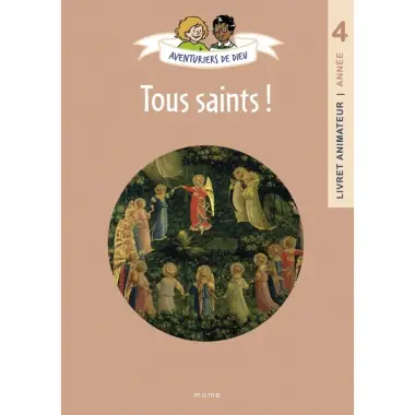 Aventuriers de Dieu - année 4 - Tous saints ! - Livre animateur