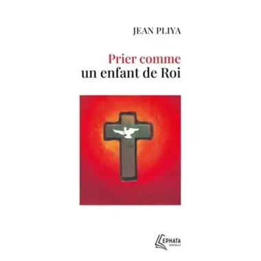 Prier Comme Un Enfant De Roi