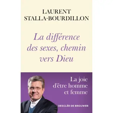 La différence des sexes, chemin vers Dieu - La joie d'être homme et femme