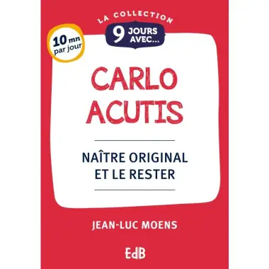 9 Jours avec Carlo Acutis - Naître original et le rester