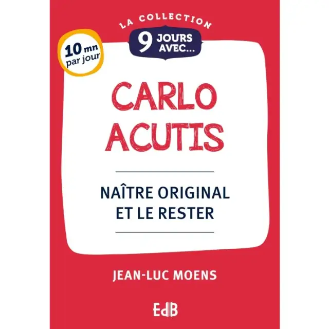 9 Jours avec Carlo Acutis - Naître original et le rester