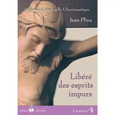 Assistance spirituelle charismatique - Livret 5 - Libéré des esprits impurs