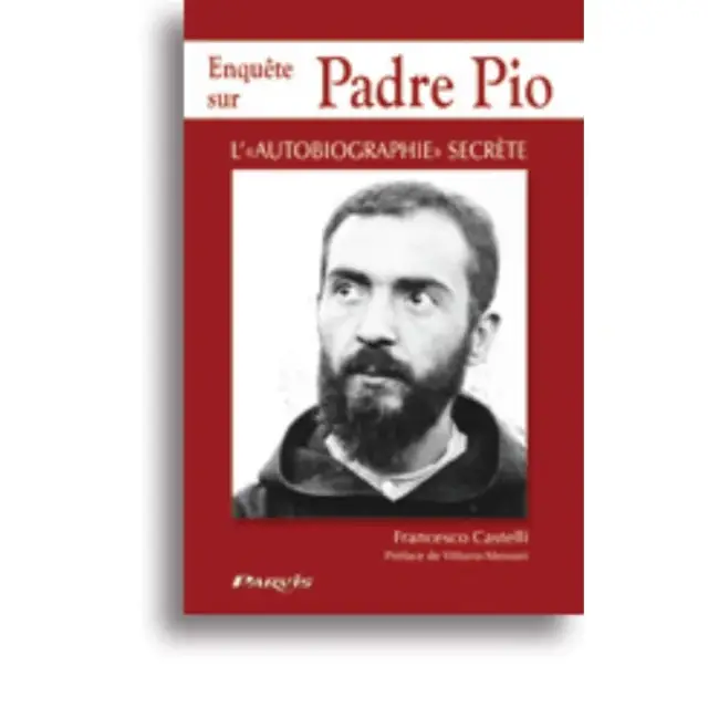 Enquête sur Padre Pio - L'autobiographie secrète