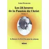 Les 24 heures de la Passion du Christ - Volume 11 - Le Royaume du Divin Fiat parmi les créatures